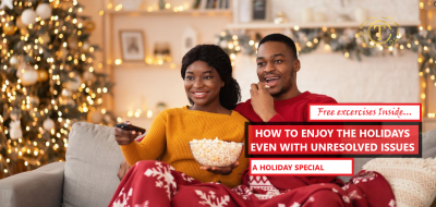 How to Enjoy Your Holidays Even with Unresolved Issues