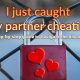 I Caught My Partner Cheating : A Walk Through Guide