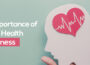 The Importance of Mental Health Awareness